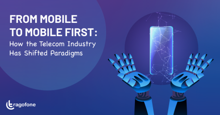 From Mobile to Mobile First: How the Telecom Industry Has Shifted Paradigms