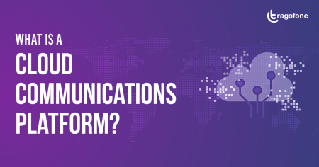 What is a Cloud Communication Platform?