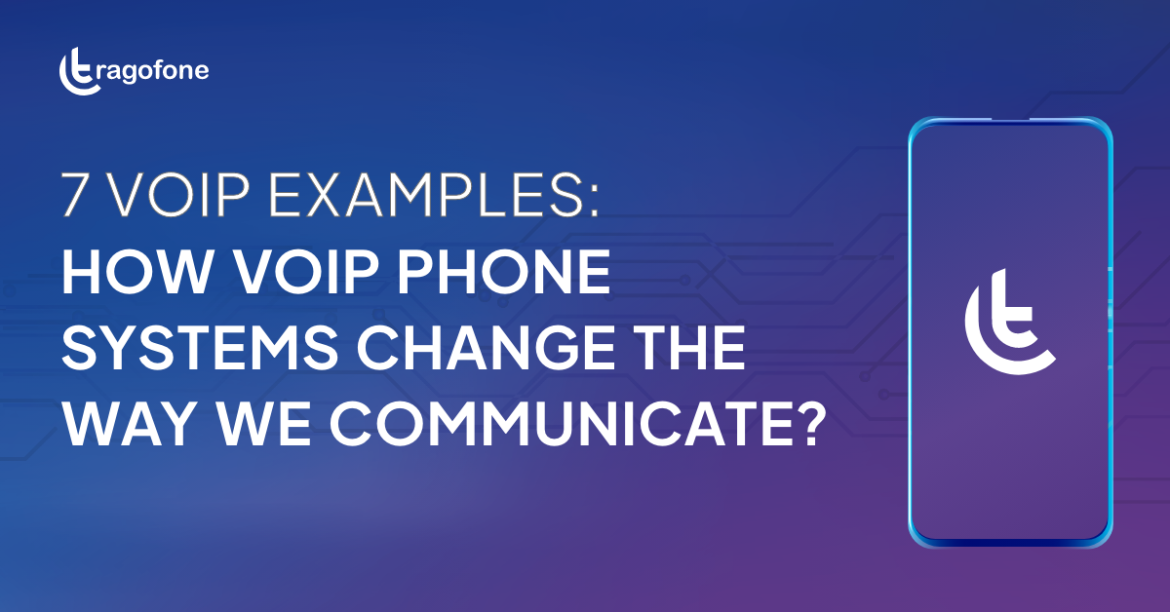 https://tragofone.com/wp-content/uploads/2022/05/7-VoIP-Examples-How-VoIP-Phone-Systems-Change-The-Way-in-Business-Communication-1170x612.png