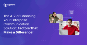 A to Z of Choosing Your Enterprise Communication Solution